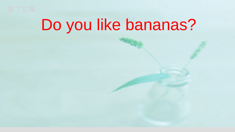 Unit6-Do-you-like-bananas
