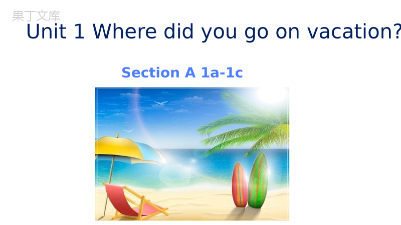 8AU1-where-did-you-go-on-vacation-section-A-1a-1c