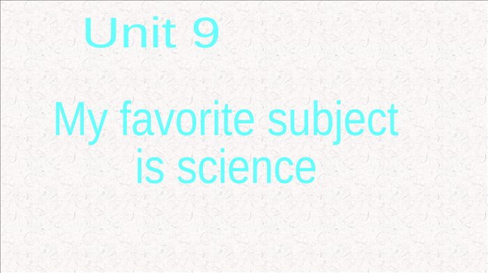 Unit-9-My-favorite-subject-is-science-Section-B教案