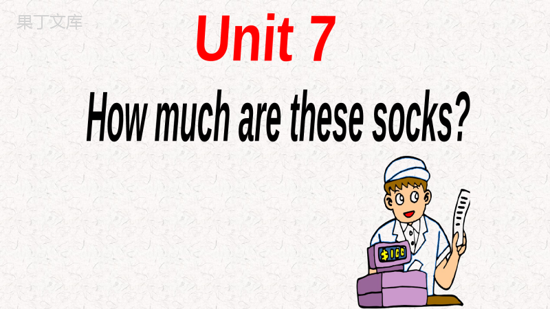 Unit7-How-much-are-these-socks-section-B
